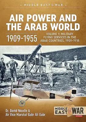 Vzdušné sily a arabský svet 1909 - 1955: Vojenské letectvo v arabských krajinách, 1909-1918 - Air Power and the Arab World 1909-1955: Volume 1: Military Flying Services in Arab Countries, 1909-1918