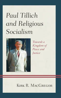 Paul Tillich a náboženský socializmus: Na ceste ku kráľovstvu mieru a spravodlivosti - Paul Tillich and Religious Socialism: Towards a Kingdom of Peace and Justice