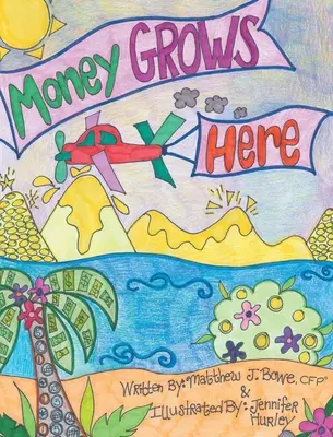 Peniaze tu rastú (Bowe Cfp(r) Matthew J.) - Money Grows Here (Bowe Cfp(r) Matthew J.)