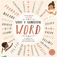 Aké nádherné slovo - zbierka nepreložiteľných slov z celého sveta - What a Wonderful Word - A Collection of Untranslatables from Around the World