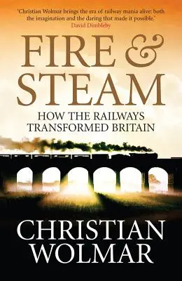 Oheň a para: Nové dejiny železníc vo Veľkej Británii - Fire and Steam: A New History of the Railways in Britain