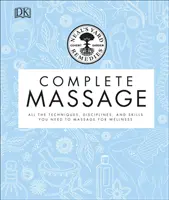 Neal's Yard Remedies Complete Massage - Všetky techniky, disciplíny a zručnosti, ktoré potrebujete na masáž pre zdravie - Neal's Yard Remedies Complete Massage - All the Techniques, Disciplines, and Skills you need to Massage for Wellness