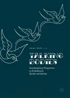 Hovoriace telá: Hovoriť o tom, čo je to rod, rod a identita, je veľmi ťažké, pretože to nie je len o tom, čo je to rod, ale aj o tom, čo je to rod. - Talking Bodies: Interdisciplinary Perspectives on Embodiment, Gender and Identity
