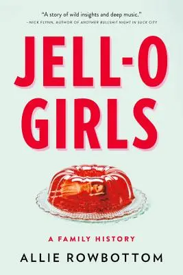 Jell-O Girls: A Family History (Rodinné dejiny) - Jell-O Girls: A Family History