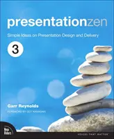 Prezentácia Zen: Jednoduché nápady na tvorbu a prezentáciu prezentácií - Presentation Zen: Simple Ideas on Presentation Design and Delivery