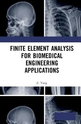 Analýza metódou konečných prvkov pre aplikácie v biomedicínskom inžinierstve - Finite Element Analysis for Biomedical Engineering Applications