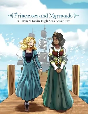 Princezné a morské panny: Dobrodružstvo Taryn a Kevina na šírom mori - Princesses and Mermaids: A Taryn and Kevin High Seas Adventure