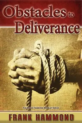 Prekážky pri vyslobodení - Prečo vyslobodenie niekedy zlyháva - Obstacles to Deliverance - Why Deliverance Sometimes Fails