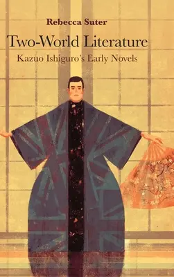 Literatúra dvoch svetov: Rané romány Kazua Ishigura - Two-World Literature: Kazuo Ishiguro's Early Novels