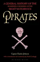 Piráti - Všeobecné dejiny lúpeží a vrážd najznámejších pirátov - Pirates - A General History of the Robberies and Murders of the Most Notorious Pirates