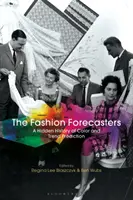Módni prognostici: Módni návrhári: Skrytá história farieb a predpovedania trendov - The Fashion Forecasters: A Hidden History of Color and Trend Prediction