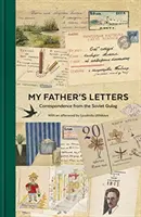 Listy môjho otca: Korešpondencia zo sovietskeho gulagu - My Father's Letters: Correspondence from the Soviet Gulag
