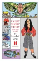 Každá poviedka Alasdaira Graya 1951-2012 - Every Short Story by Alasdair Gray 1951-2012