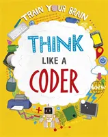 Trénujte svoj mozog: Myslite ako programátor - Train Your Brain: Think Like a Coder