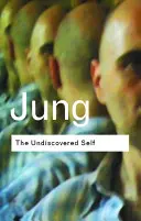 Neobjavené ja: odpovede na otázky vyvolané súčasnou svetovou krízou - The Undiscovered Self: Answers to Questions Raised by the Present World Crisis