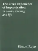 Živá skúsenosť improvizácie: V hudbe, učení a živote - The Lived Experience of Improvisation: In Music, Learning and Life
