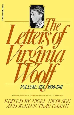 Listy Virginie Woolfovej: (1936-1941): 6. zväzok - The Letters of Virginia Woolf: Vol. 6 (1936-1941)