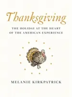 Deň vďakyvzdania: Sviatok v srdci americkej skúsenosti - Thanksgiving: The Holiday at the Heart of the American Experience