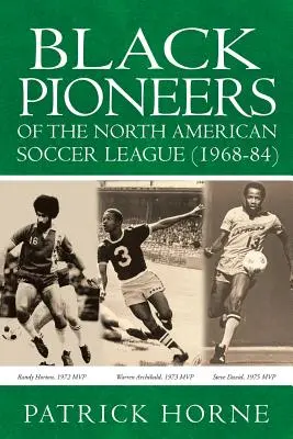 Čierni priekopníci severoamerickej futbalovej ligy (1968-84). - Black Pioneers of the North American Soccer League (1968-84).