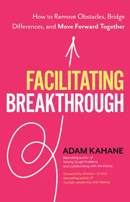 Facilitácia prelomu: Ako odstrániť prekážky, prekonať rozdiely a spoločne napredovať - Facilitating Breakthrough: How to Remove Obstacles, Bridge Differences, and Move Forward Together
