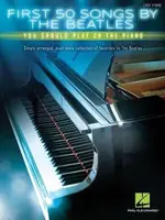 Prvých 50 piesní od Beatles, ktoré by ste mali hrať na klavíri - First 50 Songs by the Beatles You Should Play on the Piano