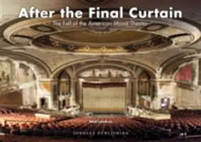 Po záverečnej opone: Pád amerického kina - After the Final Curtain: The Fall of the American Movie Theater
