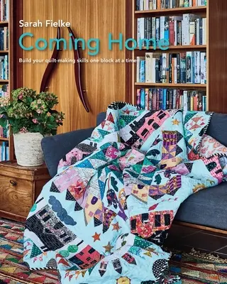 Coming Home Quilt vzor s inštruktážne videá - Coming Home Quilt Pattern with instructional videos