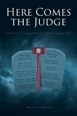 Prichádza sudca: Obžaloba Ameriky za porušenie desatora - Here Comes the Judge: America's Arraignment for Violating the 10