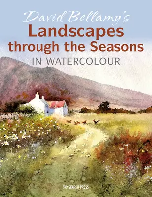 Krajiny Davida Bellamyho v priebehu ročných období v akvarelovej maľbe - David Bellamy's Landscapes Through the Seasons in Watercolour