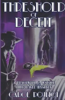 Prah klamu: Záhada cestovania v čase Blackwella a Watsona - Threshold of Deceit: A Blackwell and Watson Time-Travel Mystery
