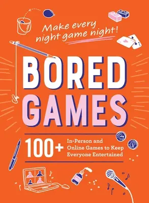 Hry na nudu: 100+ osobných a online hier, ktoré zabavia každého - Bored Games: 100+ In-Person and Online Games to Keep Everyone Entertained