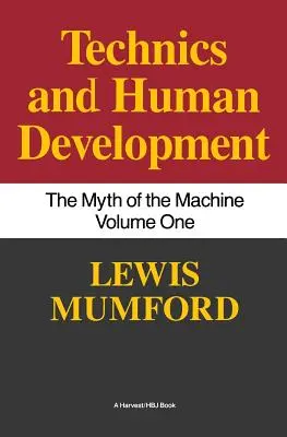 Technika a ľudský rozvoj: Mýtus stroja, I. diel - Technics and Human Development: The Myth of the Machine, Vol. I
