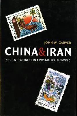 Čína a Irán: Čína: starovekí partneri v postimperiálnom svete - China and Iran: Ancient Partners in a Post-Imperial World