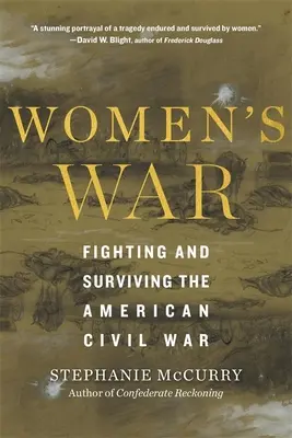 Vojna žien: Boj a prežitie americkej občianskej vojny - Women's War: Fighting and Surviving the American Civil War