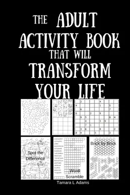Kniha aktivít pre dospelých, ktorá zmení váš život - The Adult Activity Book That Will Transform Your Life
