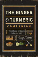 Spoločník zázvoru a kurkumy: Prírodné recepty a prostriedky pre každodenné zdravie - The Ginger and Turmeric Companion: Natural Recipes and Remedies for Everyday Health