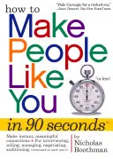 Ako dosiahnuť, aby vás ľudia mali radi za 90 sekúnd alebo menej! - How to Make People Like You in 90 Seconds or Less!