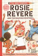 Rosie Revere a Raukous Riveters - Rosie Revere and the Raucous Riveters