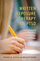 Písomná expozičná terapia pri poruchách psychiky: Krátky prístup k liečbe pre odborníkov v oblasti duševného zdravia - Written Exposure Therapy for Ptsd: A Brief Treatment Approach for Mental Health Professionals