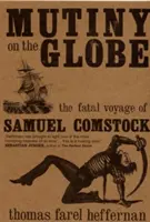 Vzbura na lodi Globe - Osudná plavba Samuela Comstocka - Mutiny on the 