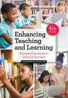 Zlepšenie vyučovania a učenia sa: Sprievodca vedením pre školských knihovníkov - Enhancing Teaching and Learning: A Leadership Guide for School Librarians
