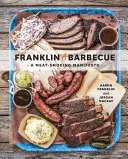 Franklin Barbecue: Manifest o údení mäsa [kuchárska kniha] - Franklin Barbecue: A Meat-Smoking Manifesto [A Cookbook]