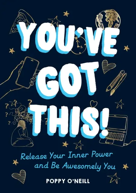 Máš na to! - Uvoľnite svoju vnútornú silu a buďte úžasne sami sebou - You've Got This! - Release Your Inner Power and Be Awesomely You