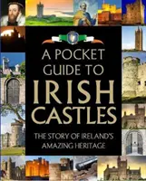 Vreckový sprievodca po írskych hradoch: Príbeh úžasného írskeho dedičstva - A Pocket Guide to Irish Castles: The Story of Ireland's Amazing Heritage