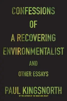 Vyznanie zotavujúceho sa environmentalistu a iné eseje - Confessions of a Recovering Environmentalist and Other Essays