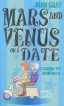 Mars a Venuša na rande - Sprievodca romantikou - Mars And Venus On A Date - A Guide to Romance