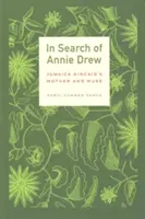 In Search of Annie Drew: Jamaica Kincaid's Mother and Muse (Hľadanie Annie Drewovej: Matka a múza Jamaicy Kincaidovej) - In Search of Annie Drew: Jamaica Kincaid's Mother and Muse
