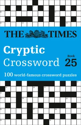The Times Cryptic Crossword: Book 25, 25: 100 svetoznámych krížoviek - The Times Cryptic Crossword: Book 25, 25: 100 World-Famous Crossword Puzzles