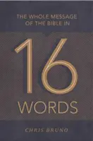 Celé posolstvo Biblie v 16 slovách - The Whole Message of the Bible in 16 Words