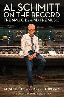Al Schmitt na nahrávke: Al Schmitt: The Magic Behind the Music - Al Schmitt on the Record: The Magic Behind the Music